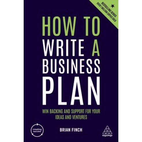 How to Write a Business Plan: Win Backing and Support for Your Ideas and Ventures Paperback, Kogan Page
