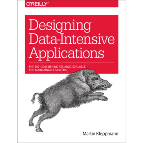Designing Data-Intensive Applications, Designing Data-Intensive App.., Kleppmann, Martin(저), O''Reilly Media