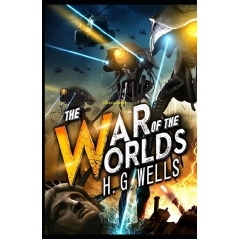 The War of the Worlds Illustrated Paperback, Independently Published, English, 9798736981489