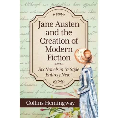 (영문도서) Jane Austen and the Creation of Modern Fiction: Six Novels in a Style Entirely New Paperback, McFarland & Company, English, 9781476694276