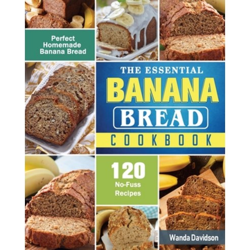The Essential Banana Bread Cookbook Paperback, Wanda Davidson, English, 9781801660242