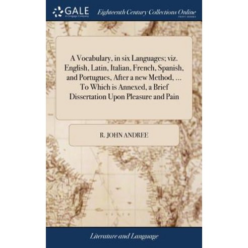(영문도서) A Vocabulary in six Languages; viz. English Latin Italian French Spanish and Portugues ... Hardcover, Gale Ecco, Print Editions, 9781385255438