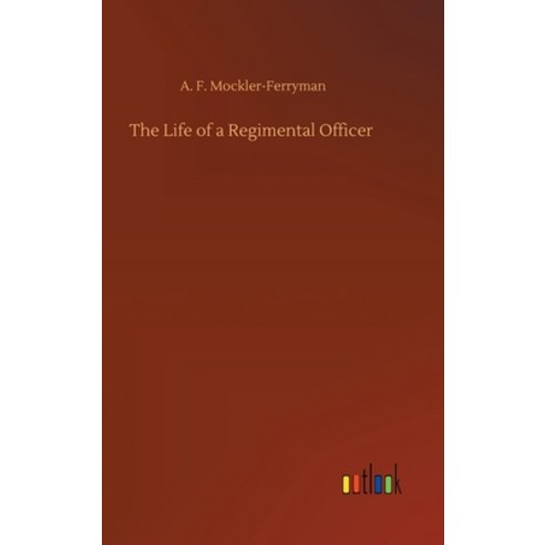 The Life of a Regimental Officer Hardcover, Outlook Verlag