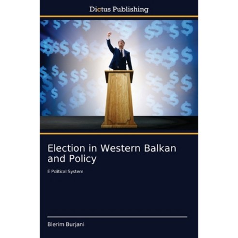 Election in Western Balkan and Policy Paperback, Dictus Publishing, English, 9786137355725