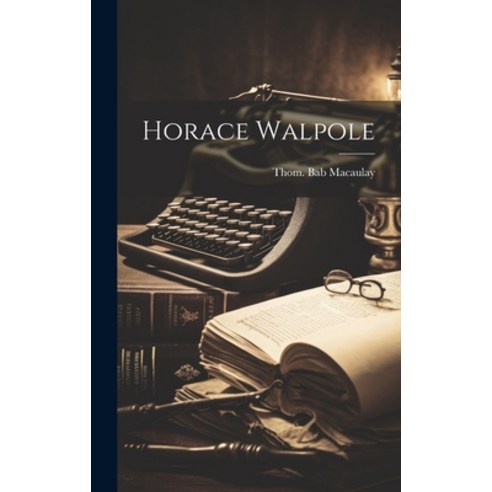 (영문도서) Horace Walpole Hardcover, Legare Street Press, English, 9781020531163