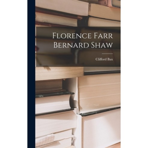 (영문도서) Florence Farr Bernard Shaw Hardcover, Legare Street Press, English, 9781018165608