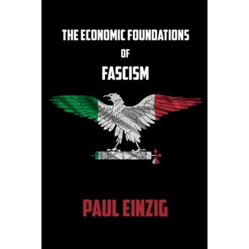 The Economic Foundations of Fascism Paperback, Lulu.com, English, 9781667130583