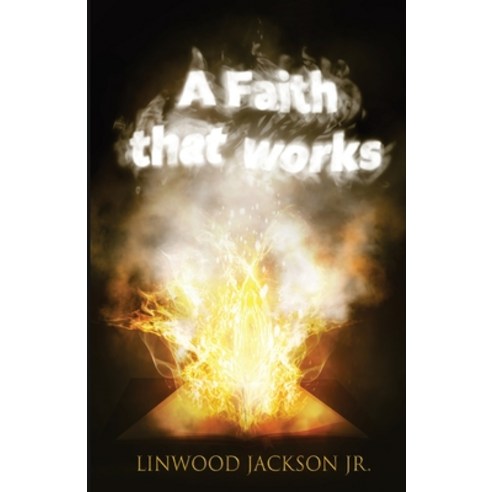 (영문도서) A Faith That Works Paperback, Fideli Publishing Inc., English, 9781955622202