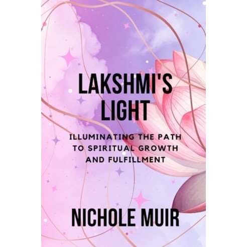 (영문도서) Lakshmi''s Light - Illuminating the Path to Spiritual Growth and Fulfillment Paperback, Independently Published, English, 9798878050739