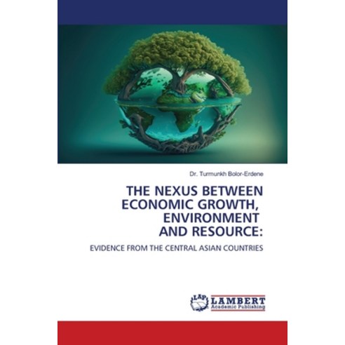 (영문도서) The Nexus Between Economic Growth Environment and Resource ...