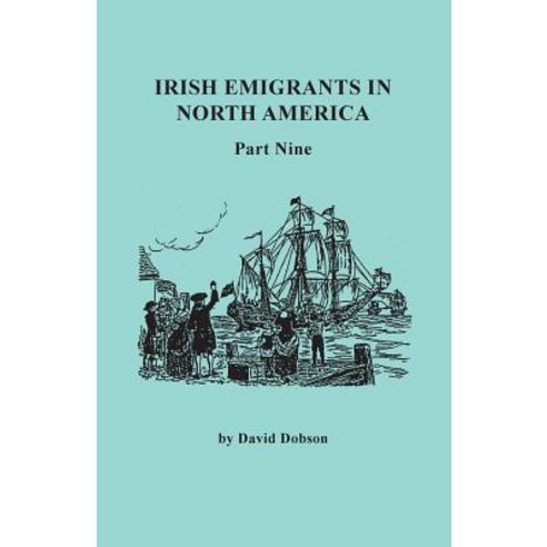 (영문도서) Irish Emigrants in North America. Part Nine Paperback, Clearfield, English, 9780806358727