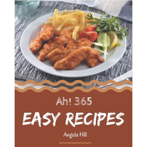 Ah! 365 Easy Recipes: Easy Cookbook - Your Best Friend Forever Paperback, Independently Published