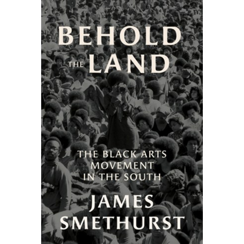 Behold the Land: The Black Arts Movement in the South Hardcover, University of North Carolina Press