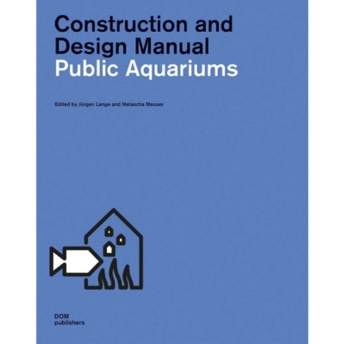 (영문도서) Public Aquariums: Construction and Design Manual Hardcover, Dom Publishers, English, 9783869227566