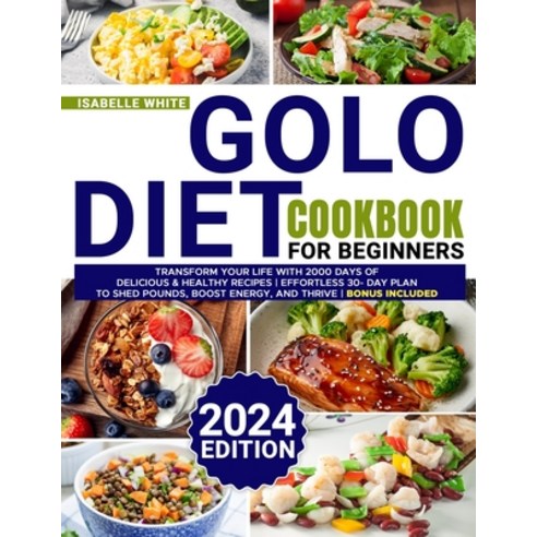 (영문도서) Golo Diet Cookbook for Beginners: Transform Your Life with 2000 Days of Delicious & Healthy R... Paperback, Independently Published, English, 9798871862124