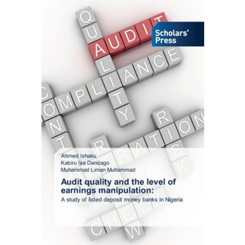 Audit quality and the level of earnings manipulation Paperback, Scholars'' Press