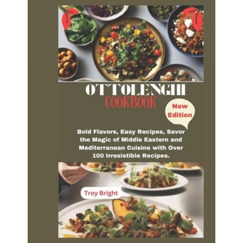 (영문도서) Ottolenghi Cookbook: Bold Flavors Easy Recipes Savor the Magic of Middle Eastern and Medite... Paperback, Independently Published, English, 9798870474960