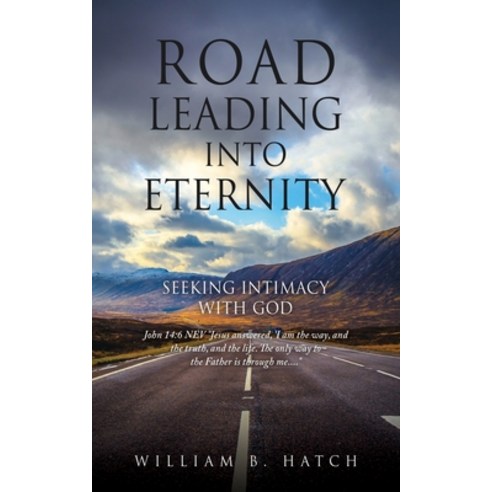 (영문도서) Road Leading Into Eternity: Seeking Intimacy with God Paperback, Xulon Press, English, 9781662835889
