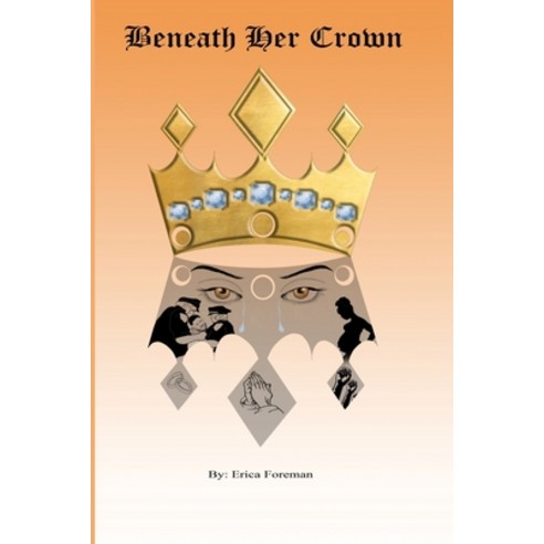 (영문도서) Beneath Her Crown Paperback, Erica Foreman, English, 9780578343686
