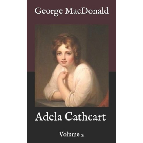 Adela Cathcart: Volume 2 Paperback, Independently Published, English, 9798574757079