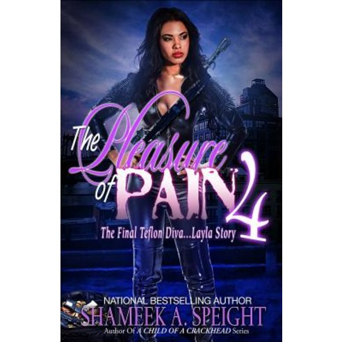 The Pleasure of Pain 4: The Final Teflon Diva: Layla Story Paperback, Independently Published, English, 9781090531247