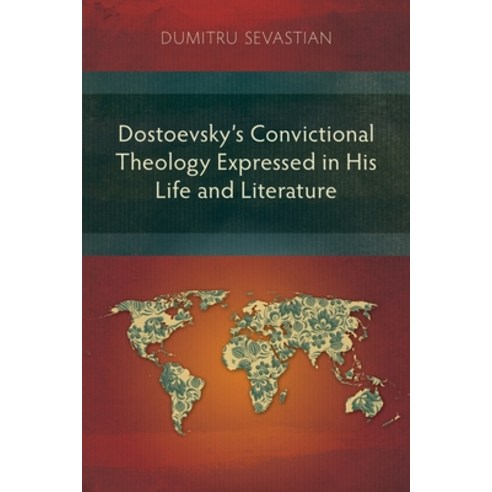 Dostoevsky''s Convictional Theology Expressed in His Life and Literature Paperback, Langham Monographs, English, 9781839732027