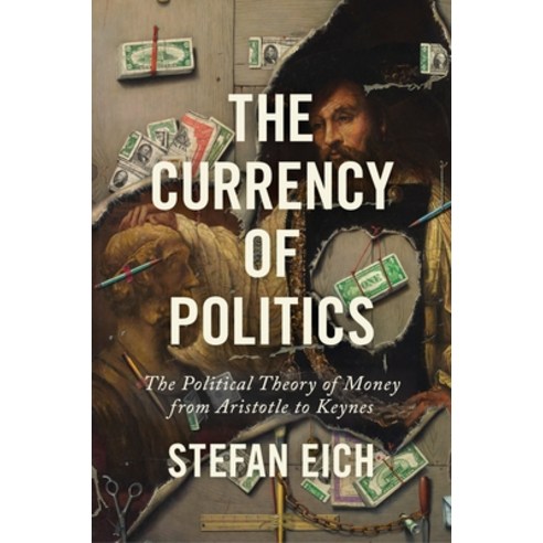 (영문도서) The Currency of Politics: The Political Theory of Money from Aristotle to Keynes Paperback, Princeton University Press, English, 9780691235431