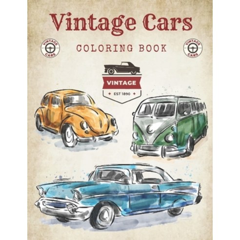 Vintage Cars Coloring Book: Classic Cars History Of Cars. Paperback, Independently Published, English, 9798646592225