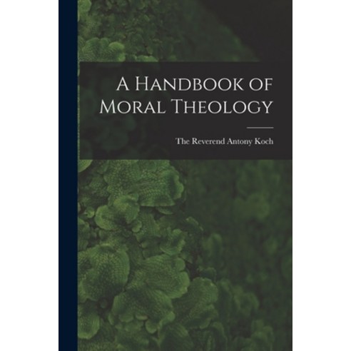 (영문도서) A Handbook of Moral Theology Paperback, Legare Street Press, English, 9781016321303
