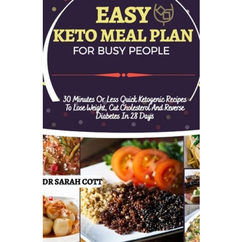 Easy Keto Meal Plan for Busy People: 30-Minutes or Less Quick Ketogenic Recipes to Lose Weight Cut ... Paperback, Independently Published, English, 9798696746357