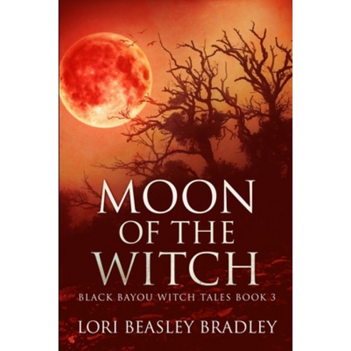 Moon Of The Witch (Black Bayou Witch Tales Book 3) Paperback, Blurb, English, 9781034503798
