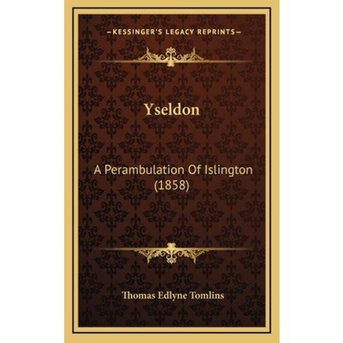 (영문도서) Yseldon: A Perambulation Of Islington (1858) Hardcover, Kessinger Publishing, English, 9781165841028