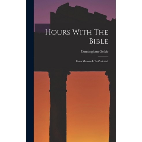 (영문도서) Hours With The Bible: From Manasseh To Zedekiah Hardcover, Legare Street Press, English, 9781017795400
