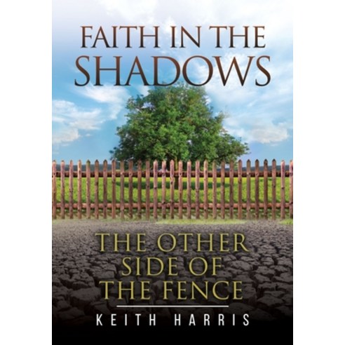 (영문도서) Faith in the Shadows: The Other Side of the Fence Paperback, Riverview Publishing, English, 9780645366457