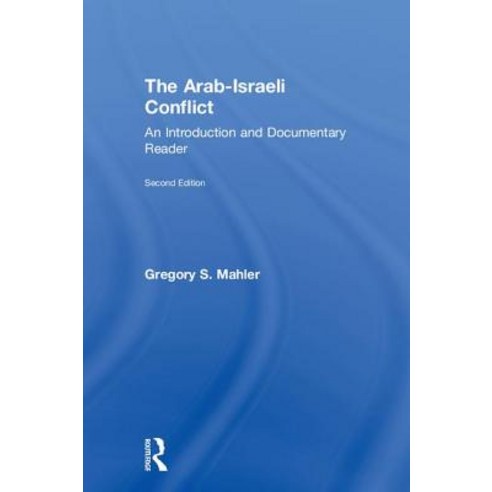(영문도서) The Arab-Israeli Conflict: An Introduction and Documentary Reader 2nd Edition Hardcover, Routledge, English, 9781138047679