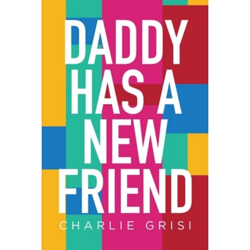 (영문도서) Daddy Has A New Friend Paperback, Independently Published