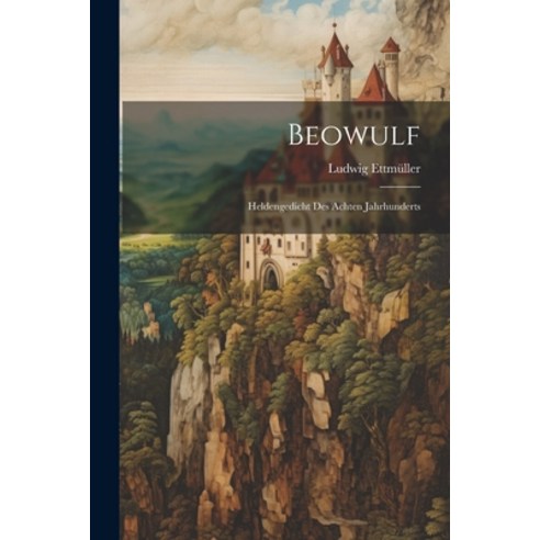 (영문도서) Beowulf: Heldengedicht Des Achten Jahrhunderts Paperback, Legare Street Press, English, 9781022541801