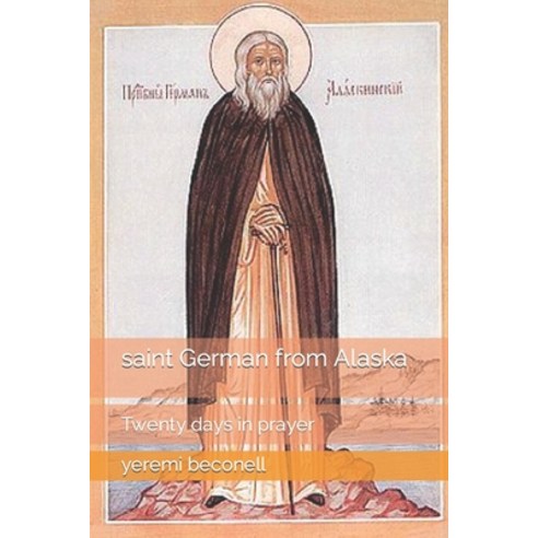 (영문도서) saint German from Alaska: Twenty days in prayer Paperback, Independently Published, English, 9798766305750