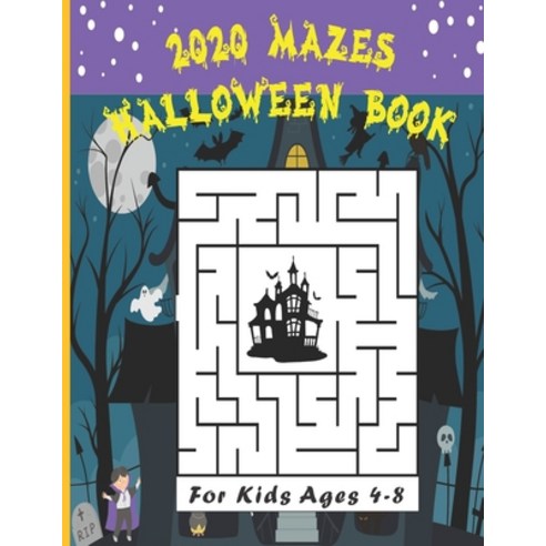 2020 Mazes Halloween Book for Kids Ages 4-8: Amazing Mazes For Kids Ages 4-8 - 4-6 6-8 - Workbook M... Paperback, Independently Published, English, 9798684494284