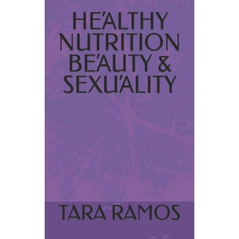 (영문도서) He&#902;lthy Nutrition Be&#902;uty & Sexu&#902;lity Paperback, Independently Published, English, 9798847007429
