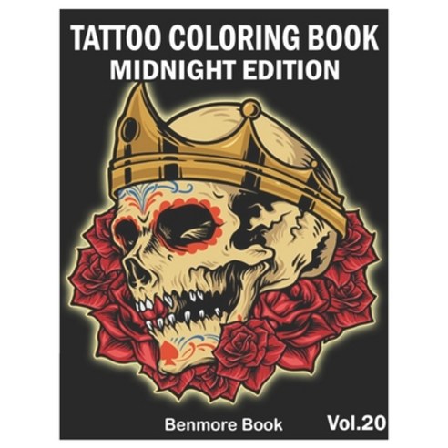 Tattoo Coloring Book Midnight Edition: An Adult Coloring Book with Awesome and Relaxing Tattoo Desig... Paperback, Independently Published