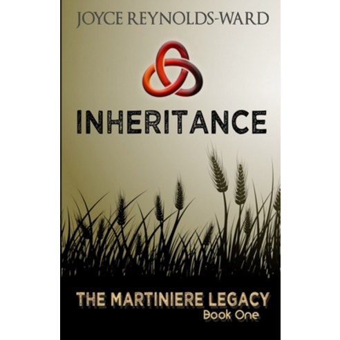 Inheritance: The Martiniere Legacy Book One Paperback, Joyce Reynolds-Ward, English, 9780989847360