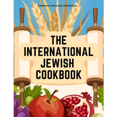 (영문도서) The International Jewish Cookbook: Recipes According to the Jewish Dietary Laws with the Rule... Paperback, Global Book Company, English, 9781805474401