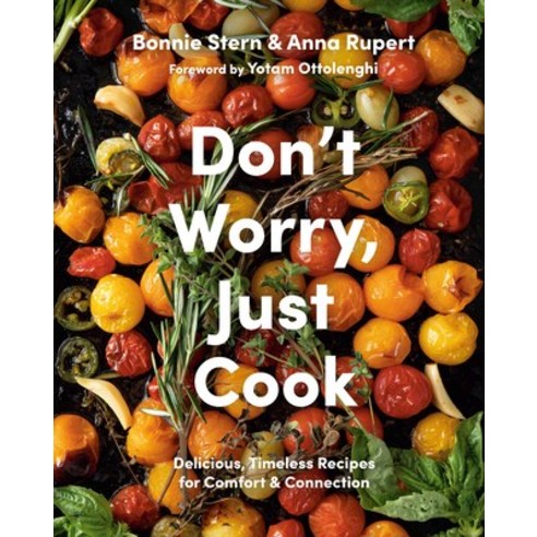 (영문도서) Don''t Worry Just Cook: Delicious Timeless Recipes for Comfort and Connection Hardcover, Appetite by Random House, English, 9780525611585