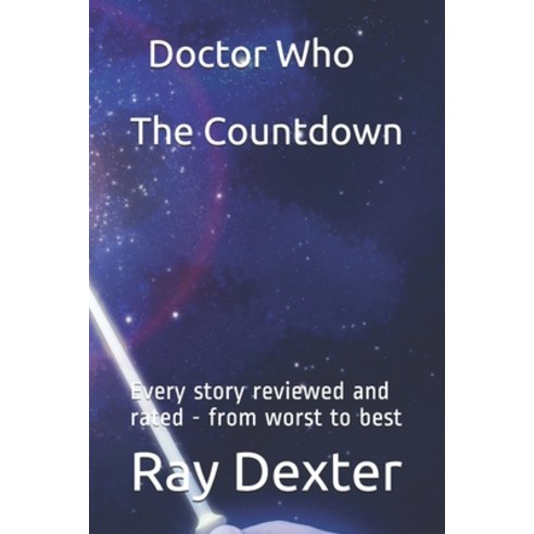 Doctor Who - The Countdown: Every story reviewed and rated - from worst to best Paperback, Independently Published, English, 9798632937702