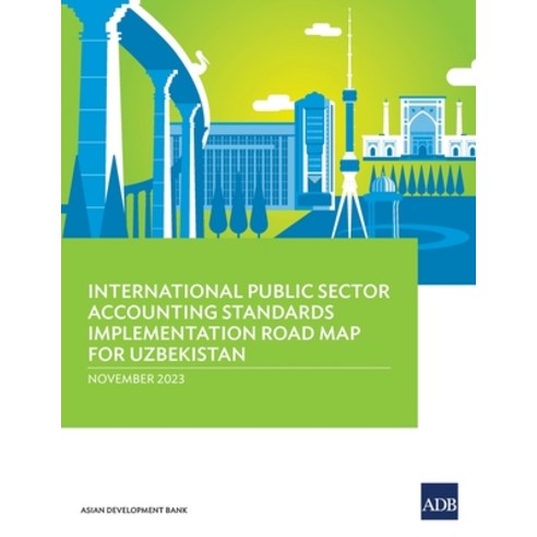 (영문도서) International Public Sector Accounting Standards Implementation Road Map for Uzbekistan Paperback, Asian Development Bank, English, 9789292702861