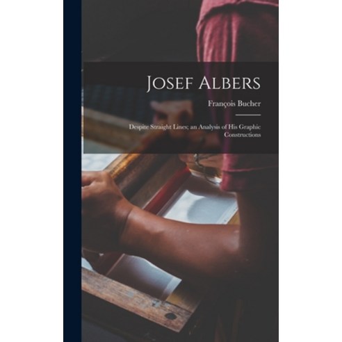 (영문도서) Josef Albers: Despite Straight Lines; an Analysis of His Graphic Constructions Hardcover, Hassell Street Press, English, 9781013406225