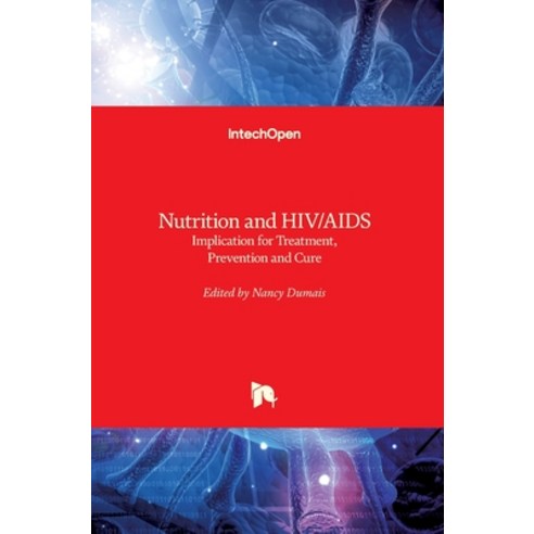 (영문도서) Nutrition and HIV/AIDS: Implication for Treatment Prevention and Cure Hardcover, Intechopen, English, 9781789841374