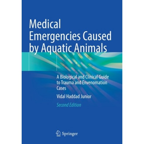 (영문도서) Medical Emergencies Caused by Aquatic Animals: A Biological and Clinical Guide to Trauma and ... Paperback, Springer, English, 9783030722524