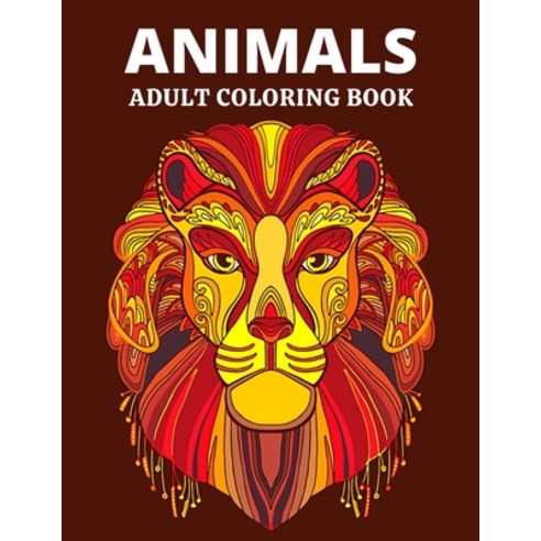 Animals Adult Coloring Book: An Coloring Pages Adult Featuring Magnificent Animals Than 60 Animals U... Paperback, Independently Published, English, 9798734709221